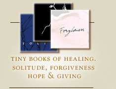 Give a gift that matters: a donation in your friend's name. Our Tiny Books of Healing have proven to be very effective in comforting the suffering of those who